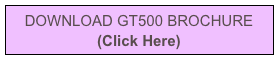 DOWNLOAD GT500 BROCHURE
(Click Here)